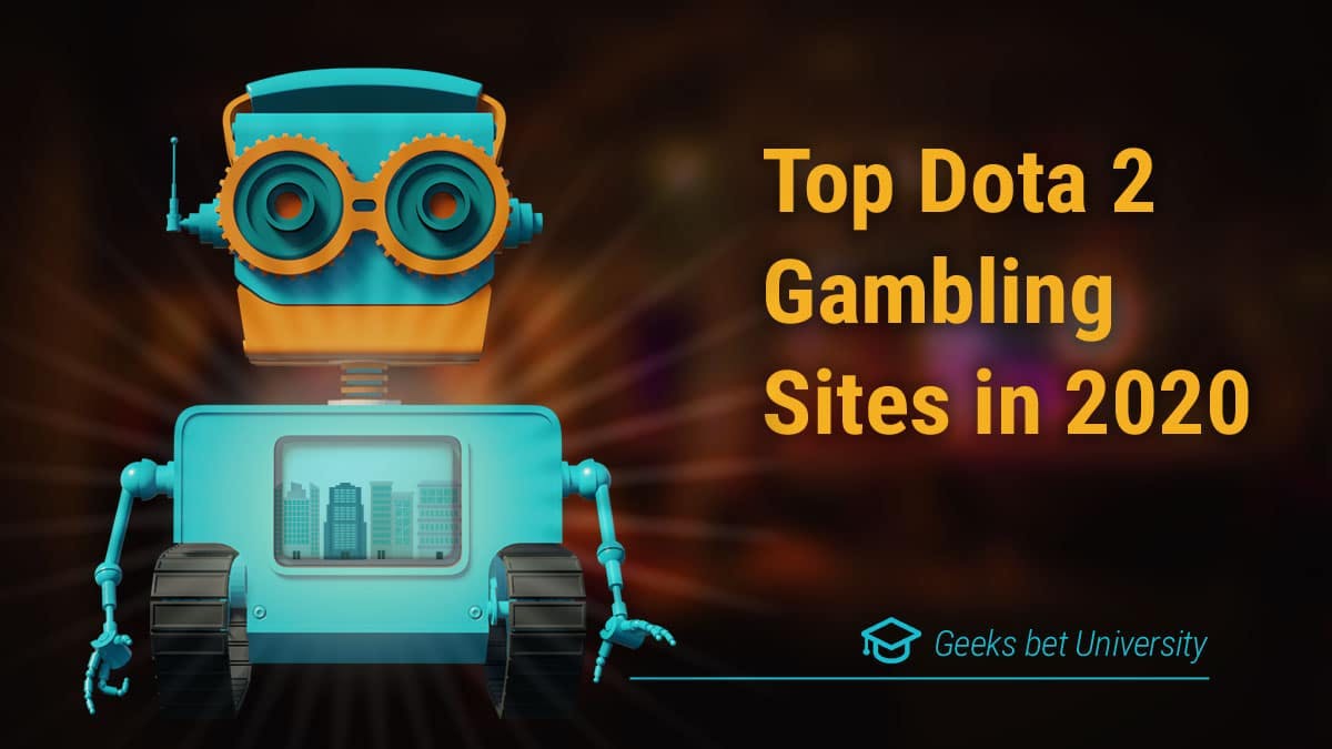 Top Dota 2 Gambling Sites in 2020